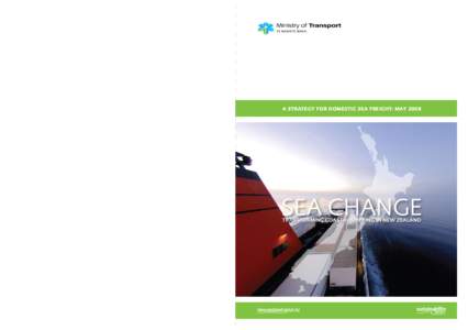 A strategy for domestic sea freight: may[removed]sea change Transforming coastal shipping in New Zealand  This document is printed on Spicers 9lives paper which is 55% recycled, containing 30% post-consumer and 25% pre-con