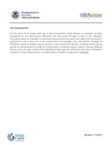 Fair Employment: It is the policy of the Government not to deny employment simply because an individual has been unemployed or has had financial difficulties that have arisen through no fault of the individual. Informati