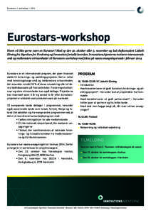 Eurostars / workshopEurostars-workshop Hvem vil ikke gerne være en Eurostar? Mød op den 22. oktober eller 5. november og lad chefkonsulent Lisbeth Elming fra Styrelsen for Forskning og Innovation fortælle hvo