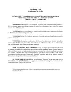 Herriman, Utah Ordinance No[removed]AN ORDINANCE OF HERRIMAN CITY COUNCIL BANNING THE USE OF FIREWORKS AND ANY OPEN FLAME FIRES WITHIN CERTAIN AREAS OF THE CITY WHEREAS, the Herriman City Council (the “Council”) met i