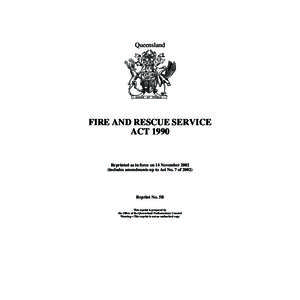 Queensland  FIRE AND RESCUE SERVICE ACT[removed]Reprinted as in force on 14 November 2002