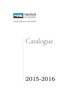   Catalogue 2015 – 2016 ___________________________________________________________  About Hartford Seminary