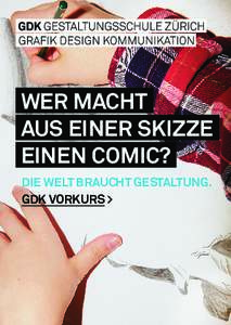 WER MACHT AUS EINER SKIZZE EINEN COMIC? DIE WELT BRAUCHT GESTALTUNG. GDK VORKURS >