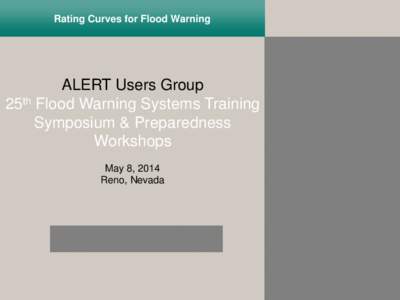 Rating Curves for Flood Warning  ALERT Users Group 25th Flood Warning Systems Training Symposium & Preparedness Workshops