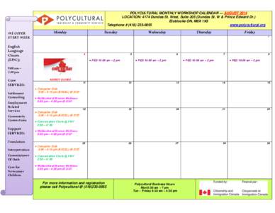 POLYCULTURAL MONTHLY WORKSHOP CALENDAR --- AUGUST 2014 LOCATION: 4174 Dundas St. West, Suite 205 (Dundas St. W & Prince Edward Dr.) Etobicoke ON, M8X 1X3 Telephone # ([removed]www.polycultural.org