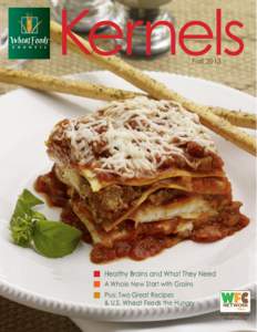 Kernels Fall 2013 Healthy Brains and What They Need A Whole New Start with Grains Plus: Two Great Recipes