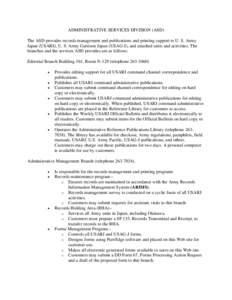 ADMINISTRATIVE SERVICES DIVISION (ASD) The ASD provides records management and publications and printing support to U. S. Army Japan (USARJ), U. S. Army Garrison Japan (USAG-J), and attached units and activities. The bra