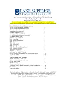Lake Superior State University and North Central Michigan College  B.S. Criminal Justice Generalist  Degree Completion Program  *Students must complete a minimum of 64 transfer credits required i