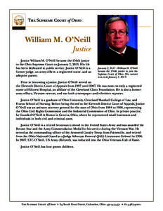 The Supreme Court of Ohio  William M. O’Neill Justice Justice William M. O’Neill became the 156th justice to the Ohio Supreme Court on January 2, 2013. His life