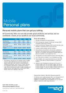 Mobile Personal plans Personal mobile plans that can get you talking. At Community Telco we not only provide great products and service, but we contribute a share of our profits to our local community. P15