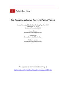 THE PRIVATE AND SOCIAL COSTS OF PATENT TROLLS Boston University School of Law Working Paper No[removed]September 19, 2011) Revision of November 9, 2011 James Bessen Boston University School of Law