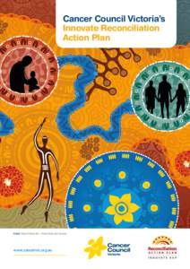 Cancer Council Victoria’s Innovate Reconciliation Action Plan Artist: Dixon Patten Jnr – Yorta Yorta and Gunnai.