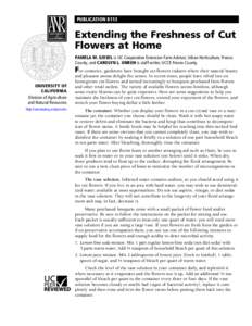 PUBLICATION[removed]Extending the Freshness of Cut Flowers at Home PAMELA M. GEISEL is UC Cooperative Extension Farm Advisor, Urban Horticulture, Fresno County; and CAROLYN L. UNRUH is staff writer, UCCE Fresno County.
