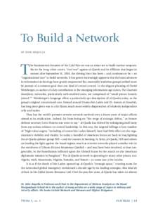 To Build a Network BY JOHN ARQUILLA T  he fundamental dynamic of the Cold War era was an arms race to build nuclear weapons.