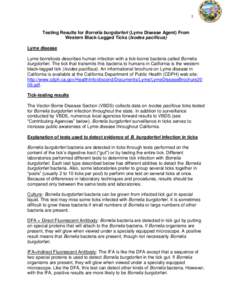 1  Testing Results for Borrelia burgdorferi (Lyme Disease Agent) From Western Black-Legged Ticks (Ixodes pacificus) Lyme disease Lyme borreliosis describes human infection with a tick-borne bacteria called Borrelia