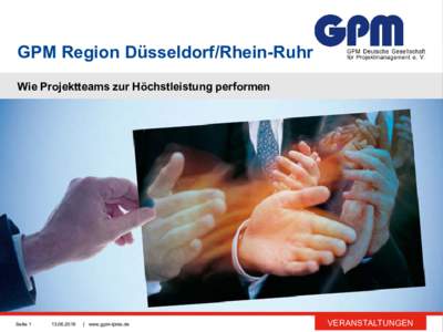 GPM Region Düsseldorf/Rhein-Ruhr Wie Projektteams zur Höchstleistung performen Seite