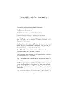 SINOMINO, ANTONIMO, PSEUDONIMO!  Lui. Oggi ho imparato una nuova parola: «antonimo». Lei. Il contrario di «sinonimo». Lui. Sì. Più precisamente, l’antonimo di «sinonimo». Lei. Proprio come «sinonimo» è l’a