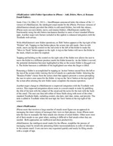 eMailGanizer Adds Folder Operations to iPhone – Add, Delete, Move, & Rename Email Folders. Santa Cruz, CA (May 25, GoodHumans announced today the release of the 1.3 version of eMailGanizer, the intelligent ema