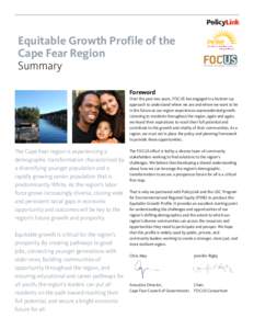 Equitable Growth Profile of the Cape Fear Region Summary Foreword Over the past two years, FOCUS has engaged in a bottom-up approach to understand where we are and where we want to be