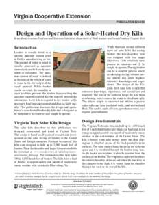publication[removed]Design and Operation of a Solar-Heated Dry Kiln Brian Bond, Assistant Professor and Extension Specialist, Department of Wood Science and Forest Products, Virginia Tech  Introduction