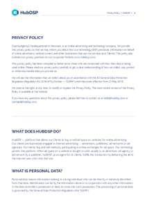 Privacy Policy | HubDSP | 1  PRIVACY POLICY OpenLedgerApS headquartered in Denmark, is an online advertising and technology company. We provide this privacy policy so that we may inform you about how our technology (DSP)