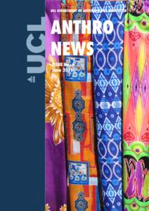 June 2011 UCL ANTHRO NEWS UCL DEPARTMENT OF ANTHROPOLOGY NEWSLETTER ANTHRO NEWS ISSUE No. 4