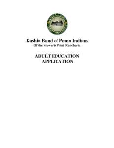 Kashia Band of Pomo Indians Of the Stewarts Point Rancheria ADULT EDUCATION APPLICATION