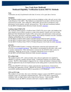 New York State Medicaid Medicaid Eligibility Verification System (MEVS) Methods Note Verification can only be performed on the date of service or for a past date of service. Telephone The Telephone method requires a regu