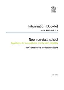 Information Booklet Form NSS-101B V1.6 New non-state school Application for accreditation and funding eligibility Non-State Schools Accreditation Board