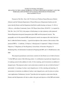 NOTICE OF PUBLIC HEARING RELATING TO THE LOWER NIOBRARA NATURAL RESOURCES DISTRICT AND THE NEBRASKA DEPARTMENT OF NATURAL RESOURCES INTEGRATED MANAGEMENT PLAN  Pursuant to Neb. Rev. Stat. § 46-718, the Lower Niobrara Na