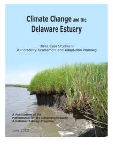 Authors:  Danielle Kreeger, Ph.D., Partnership for the Delaware Estuary Jennifer Adkins, Partnership for the Delaware Estuary Priscilla Cole, Partnership for the Delaware Estuary Ray Najjar, Ph.D., Pennsylvania State Un