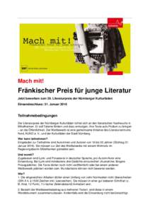 Mach mit!  Fränkischer Preis für junge Literatur Jetzt bewerben zum 28. Literaturpreis der Nürnberger Kulturläden Einsendeschluss: 31. Januar 2016