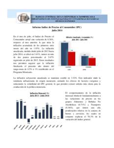 Informe Indice de Precios al Consumidor (IPC) Julio 2014 En el mes de julio, el Indice de Precios al Consumidor arrojó una variación de 0.36%, respecto al mes anterior, lo que sitúa la inflación acumulada de los prim