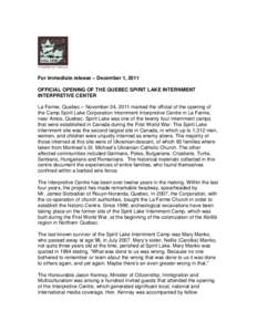 For immediate release – December 1, 2011 OFFICIAL OPENING OF THE QUEBEC SPIRIT LAKE INTERNMENT INTERPRETIVE CENTER La Ferme, Quebec – November 24, 2011 marked the official of the opening of the Camp Spirit Lake Corpo