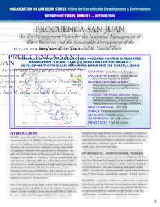 ORGANIZATION OF AMERICAN STATES Office for Sustainable Development & Environment WATER PROJECT SERIES, NUMBER 5 — OCTOBER 2005 PROCUENCA-SAN JUAN An Eco-Management Vision for the Integrated Management of Water Resource