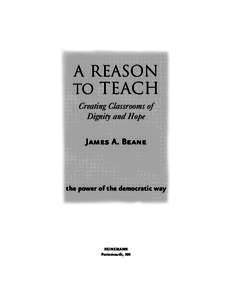 Beane_book.fm Page iii Tuesday, June 21, 2005 8:23 AM  A Reason to Teach Creating Classrooms of Dignity and Hope