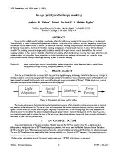 SPIE Proceedings, vol. 3016, paper[removed]Image quality and entropy masking Andrew B. Watsona, Robert Borthwickb, & Mathias Taylorb NASA Ames Research Center, Moffett Field, CA[removed]1000b