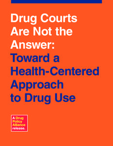 Drug Courts Are Not the Answer: Toward a Health-Centered Approach