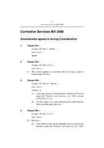 1 Corrective Services Bill 2006 Corrective Services Bill 2006 Amendments agreed to during Consideration 1