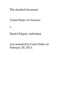 The attached document:  United States of America v. Daniel Kilgore, defendant