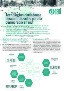 Tecnologías ciudadanas descentralizadas para la democracia en red Tecnologías de Participación Ciudadana Descentralizadas (D-CENT, en sus siglas en inglés) es un proyecto de ámbito europeo que agrupa iniciativas pio