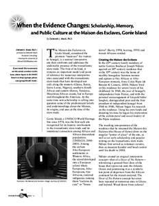 When the Evidence Changes: Scholarship, Memory, and Public Culture at the Maison des Esclaves, Gorée Island by Deborah L. Mack, Ph.D Deborah L. Mack, Ph.D is principal at Deborah Mack