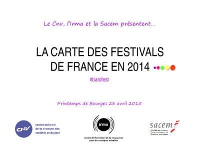 Le Cnv, l’Irma et la Sacem présentent…  LA CARTE DES FESTIVALS DE FRANCE EN 2014 #barofest