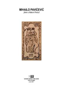 MIHAILO PAVIĆEVIĆ „Seks u Malom Parizu“ NARODNI MUZEJ CRNE GORE ATELJE DADO jun-jul 2007.