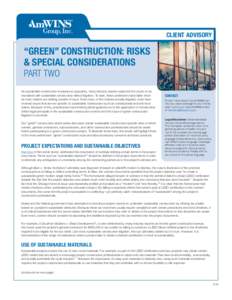 CLIENT ADVISORY  “GREEN” CONSTRUCTION: RISKS & SPECIAL CONSIDERATIONS PART TWO As sustainable construction increases in popularity, many industry experts expected the courts to be
