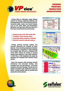 VPview offers an affordable, highly efficient solution for viewing, inspecting, redlining, and printing/plotting of 2D CAD and GIS documents, numerous raster, vector, and hybrid formats, such as TIF, DGN, DWG, and Raster
