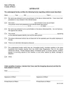 State of Florida County of Pasco AFFIDAVIT The undersigned hereby certifies the following fact(s) regarding vehicle/vessel described: Make _________ Year _______ ID# ___________________________ Title # ________________