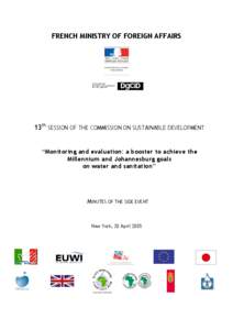 FRENCH MINISTRY OF FOREIGN AFFAIRS  13th SESSION OF THE COMMISSION ON SUSTAINABLE DEVELOPMENT “Monitoring and evaluation: a booster to achieve the Millennium and Johannesburg goals on water and sanitation”