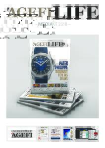 – MEDIAKIT 2018 –  A MEDIA EDITED BY Agefi LIFE has a unique positioning on the Swiss market as a reference in the world of luxury with a