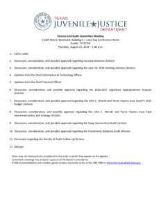 Finance and Audit Committee MeetingMetric Boulevard, Building H – Lone Star Conference Room Austin, TXThursday, August 21, 2014 – 1:00 p.m. 1. Call to order 2. Discussion, consideration, and possible ap